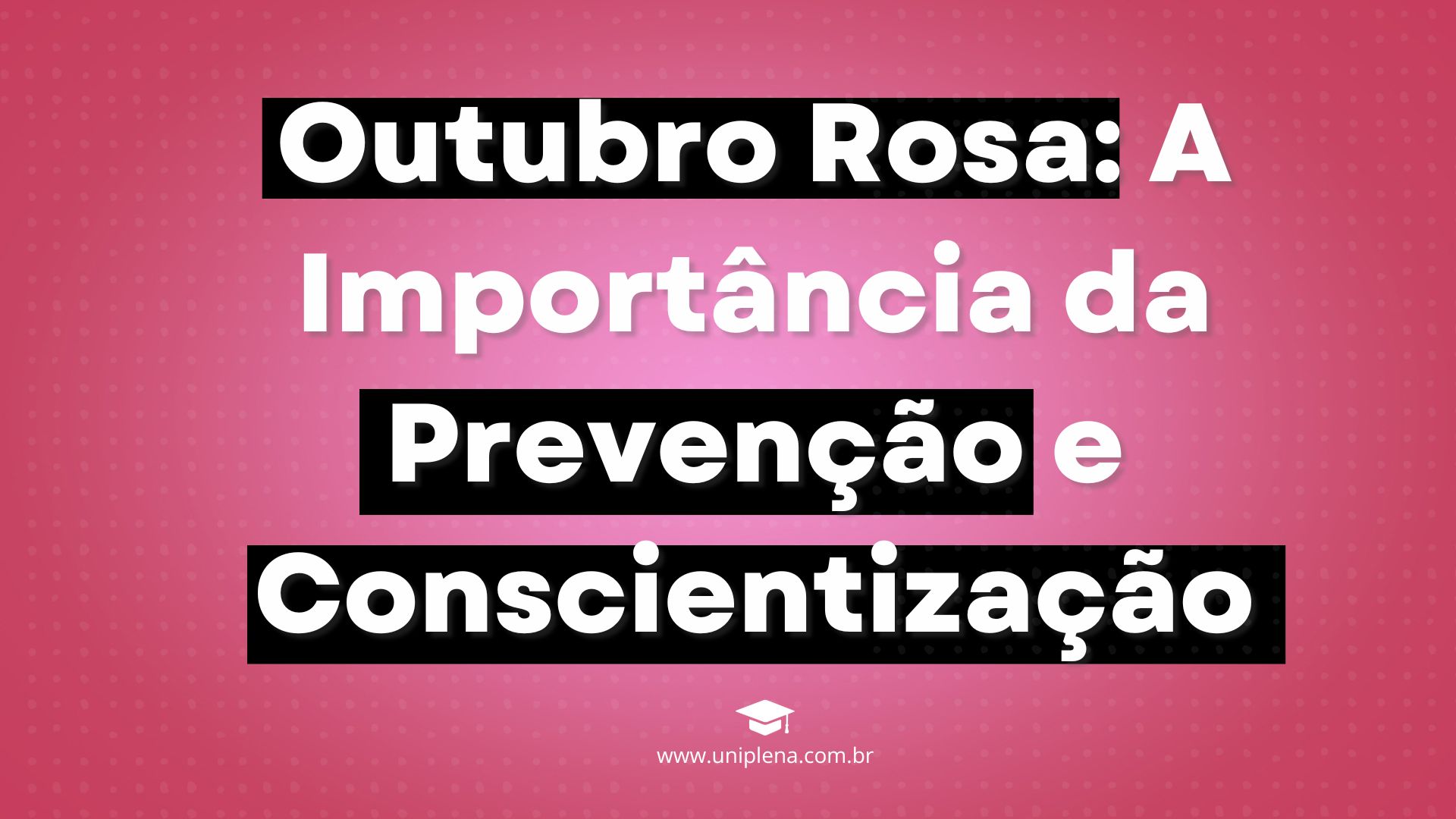 Outubro Rosa: A Importância da Prevenção e Conscientização