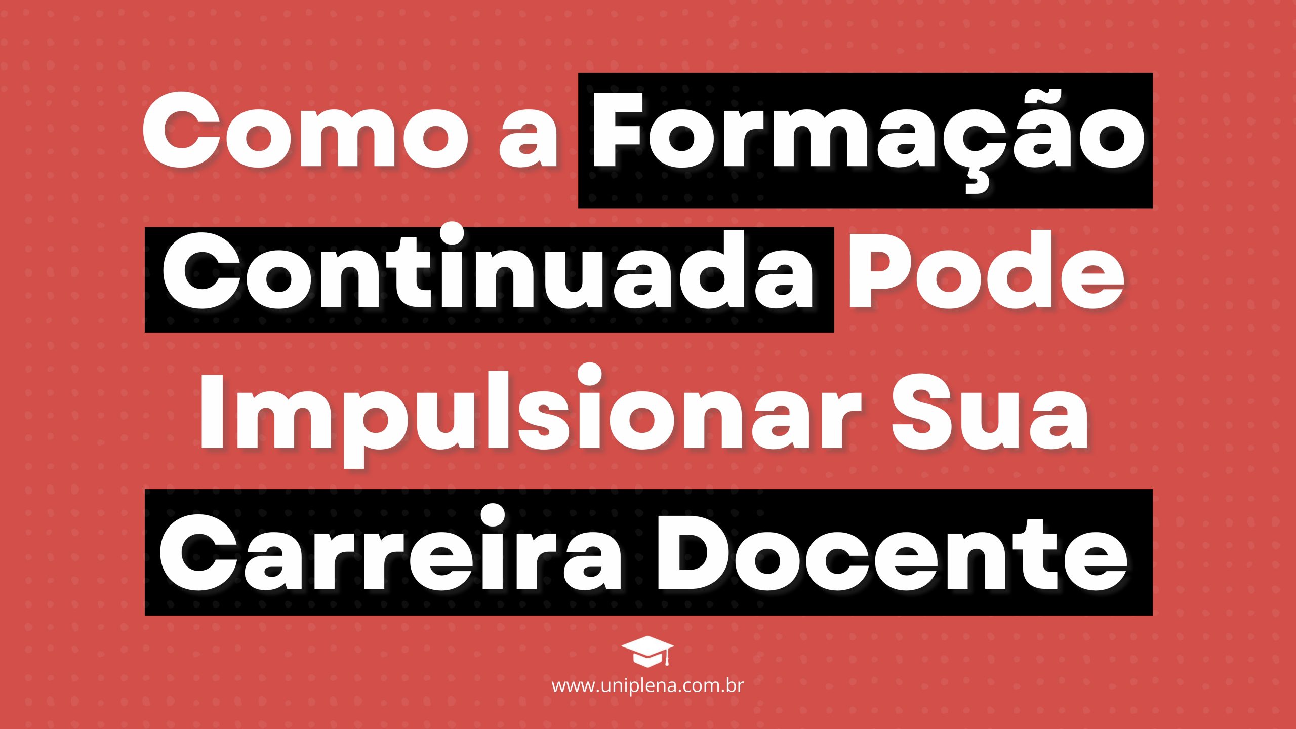 Como a Formação Continuada Pode Impulsionar Sua Carreira Docente